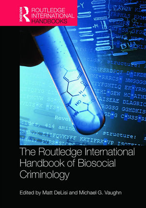 The Routledge International Handbook of Biosocial Criminology (Routledge International Handbooks),Used