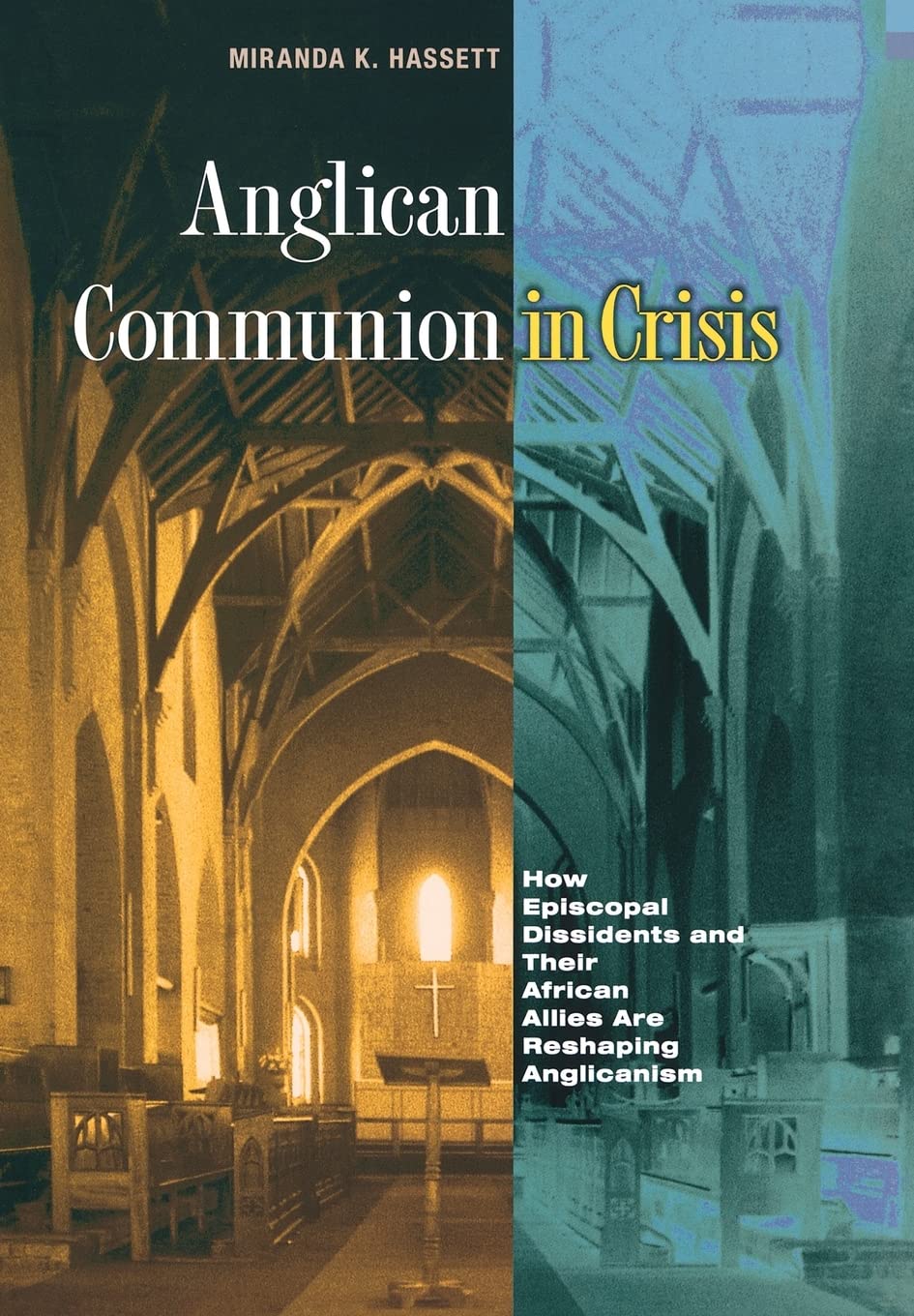 Anglican Communion In Crisis: How Episcopal Dissidents And Their African Allies Are Reshaping Anglicanism,New