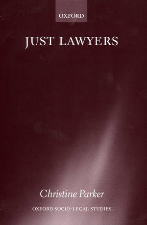 Just Lawyers: Regulation And Access To Justice (Oxford Sociolegal Studies),New