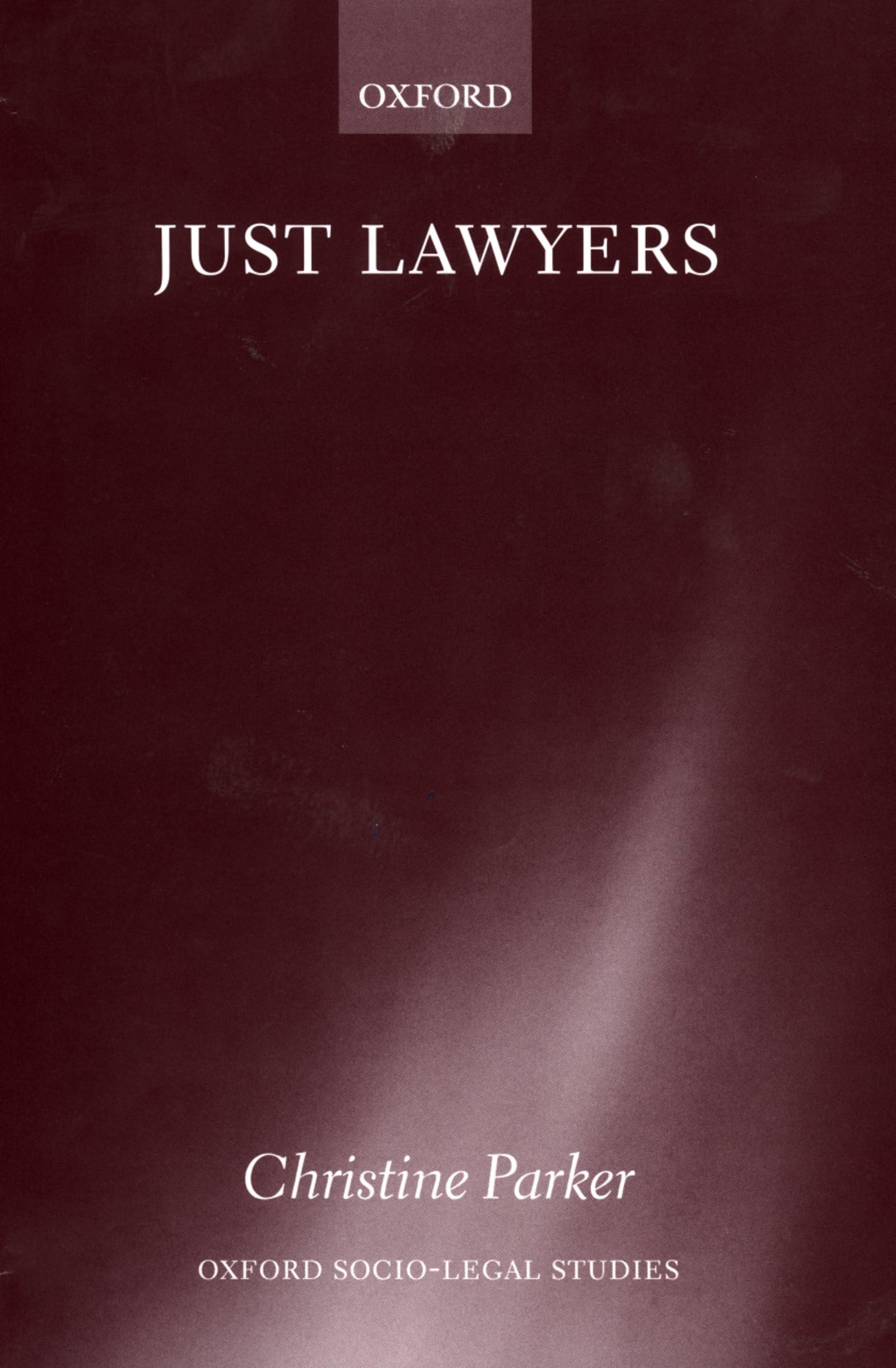 Just Lawyers: Regulation and Access to Justice (Oxford SocioLegal Studies),Used