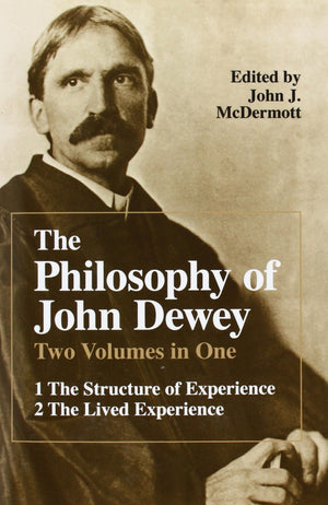 The Philosophy Of John Dewey (2 Volumes In 1)