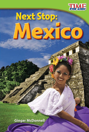 Teacher Created Materials  TIME For Kids Informational Text: Next Stop: Mexico  Grade 2  Guided Reading Level J,Used