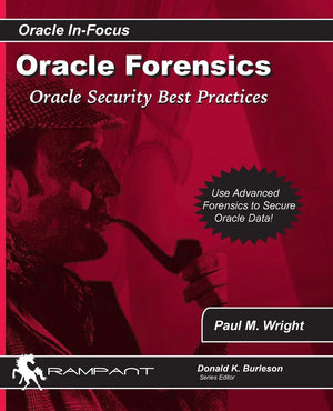 Oracle Forensics: Oracle Security Best Practices (Oracle InFocus Series),Used