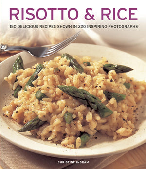 Risotto & Rice: 150 Delicious Recipes Shown In 220 Inspiring Photographs,Used