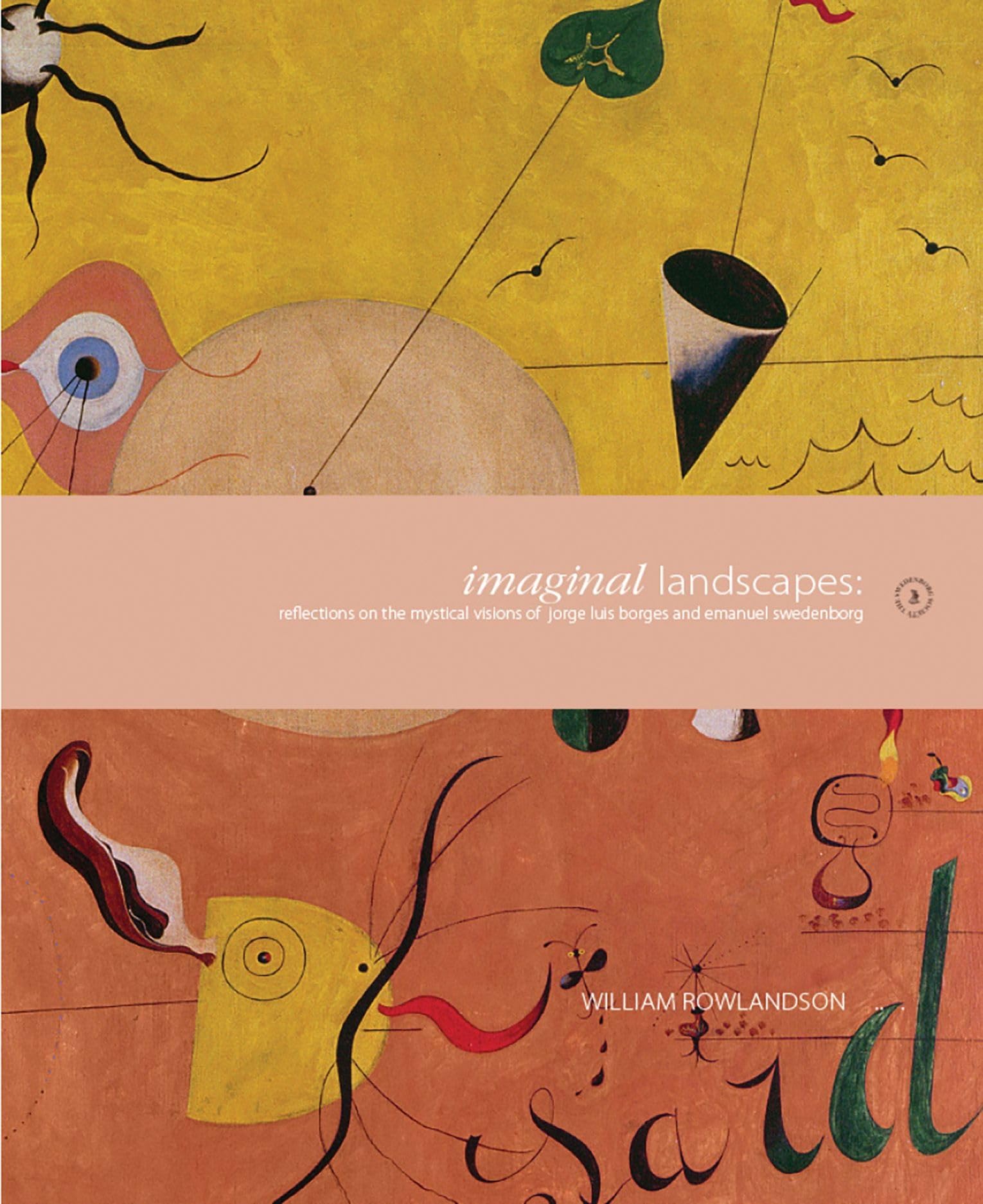 Imaginal Landscapes: Reflections on the Mystical Visions of Jorge Luis Borges and Emanuel Swedenborg,Used