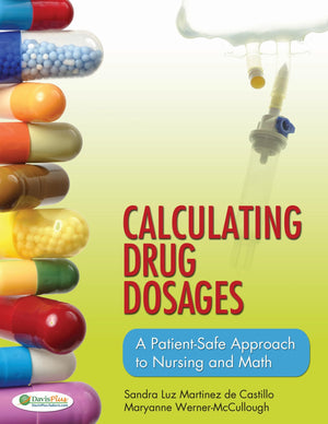 Calculating Drug Dosages: A PatientSafe Approach to Nursing and Math
