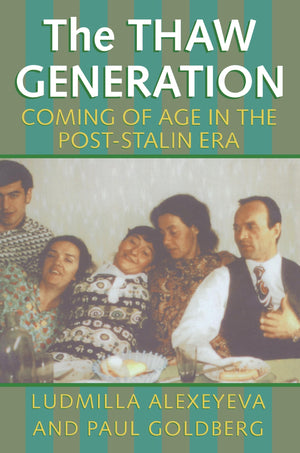 The Thaw Generation: Coming Of Age In The Poststalin Era (Russian And East European Studies, 233),New