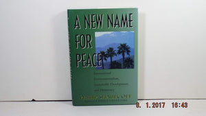 A New Name for Peace: International Environmentalism, Sustainable Development, and Democracy,Used