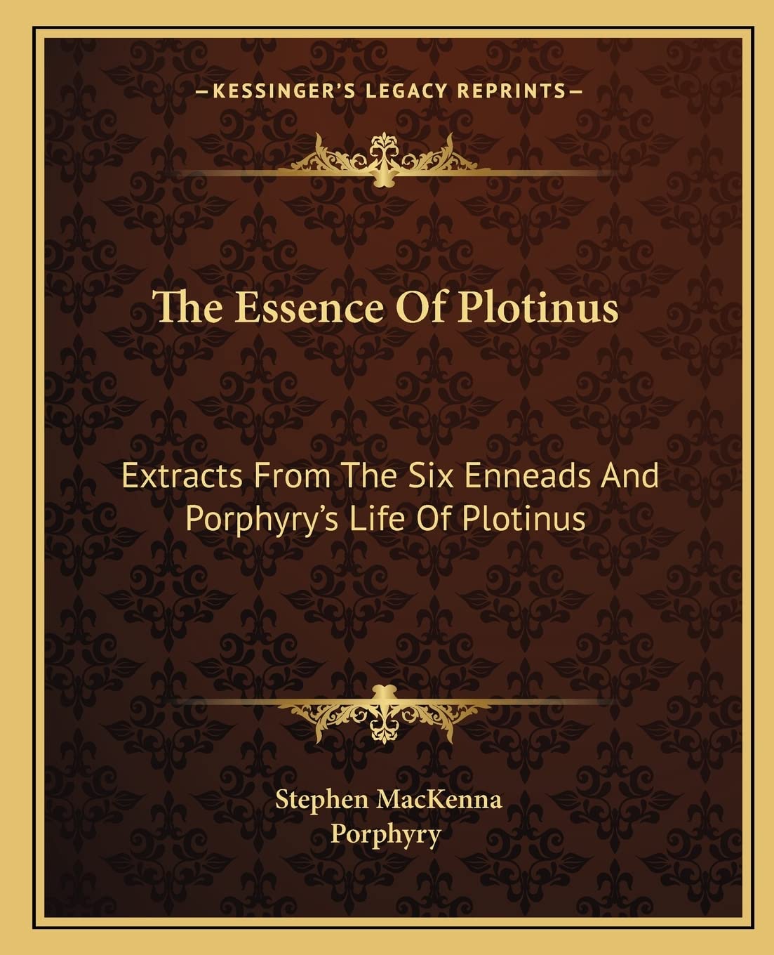 The Essence Of Plotinus: Extracts From The Six Enneads And Porphyry's Life Of Plotinus,Used