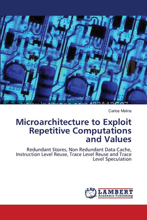 Microarchitecture to Exploit Repetitive Computations and Values: Redundant Stores, Non Redundant Data Cache, Instruction Level R,Used