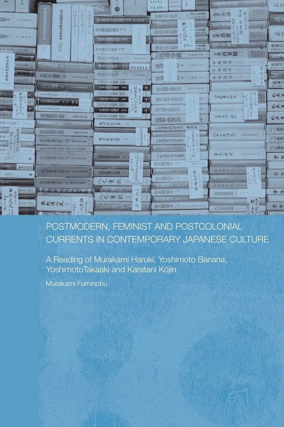 Postmodern, Feminist and Postcolonial Currents in Contemporary Japanese Culture (Routledge/Asian Studies Association of Australi,Used