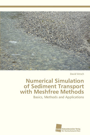 Numerical Simulation of Sediment Transport with Meshfree Methods: Basics, Methods and Applications,Used