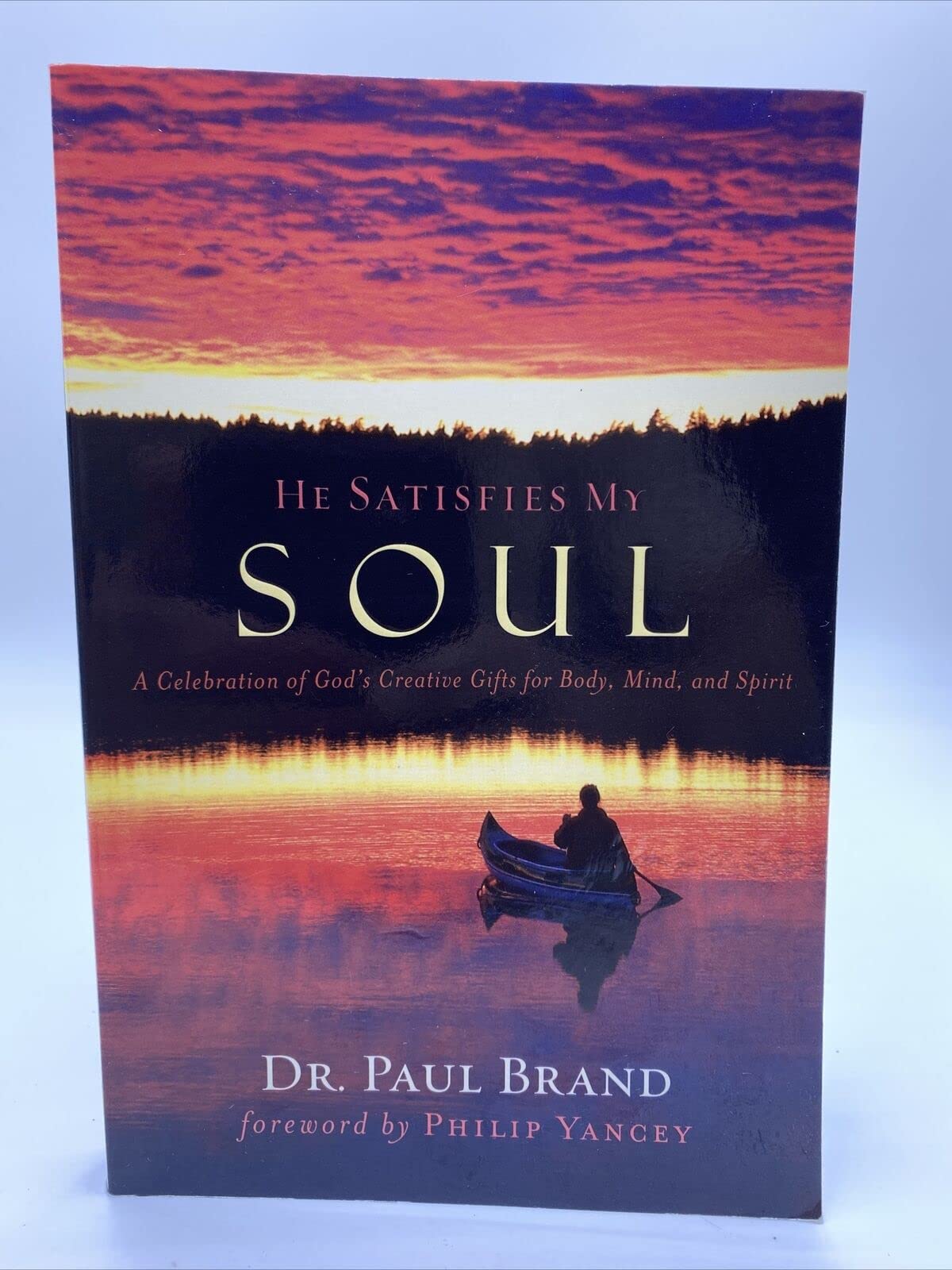 He Satisfies My Soul: A Celebration of God's Creative Gifts for Body, Mind, and Spirit,Used