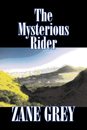 The Mysterious Rider by Zane Grey, Fiction, Westerns, Historical,Used