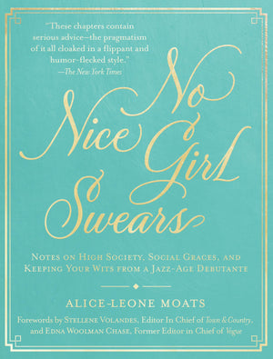 No Nice Girl Swears: Notes on High Society, Social Graces, and Keeping Your Wits from a JazzAge Debutante,Used