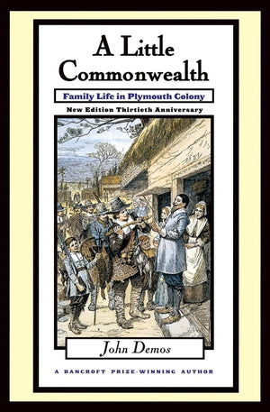 A Little Commonwealth: Family Life In Plymouth Colony,New
