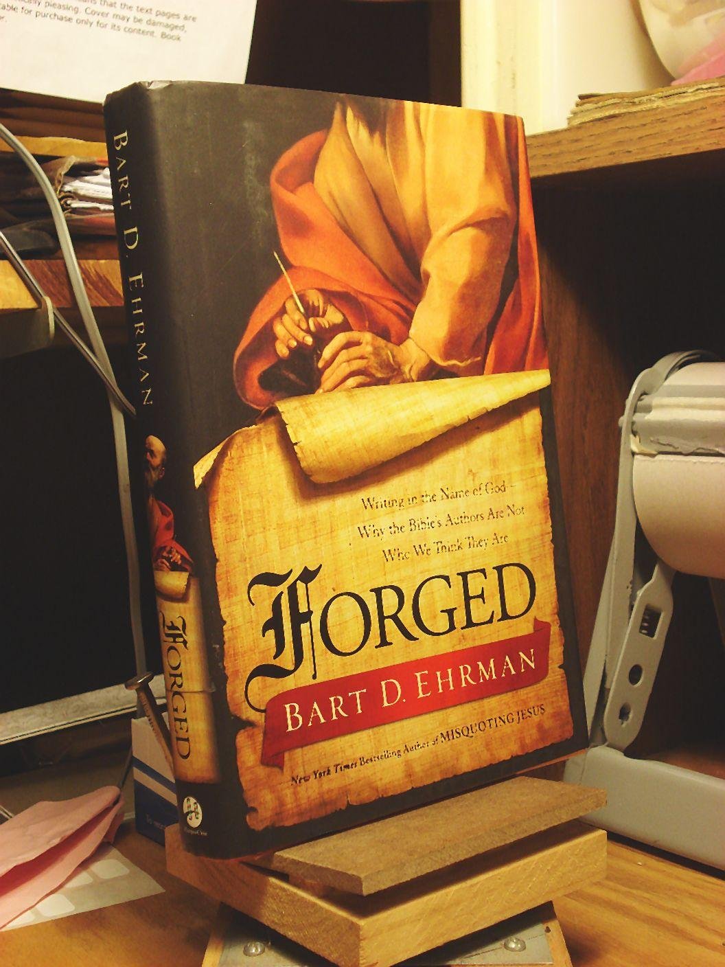 Forged: Writing In The Name Of Godwhy The Bibles Authors Are Not Who We Think They Are,New