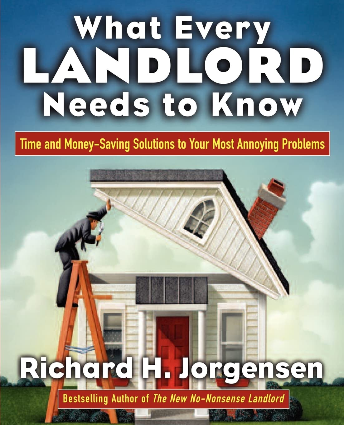 What Every Landlord Needs To Know: Time And Moneysaving Solutions To Your Most Annoying Problems