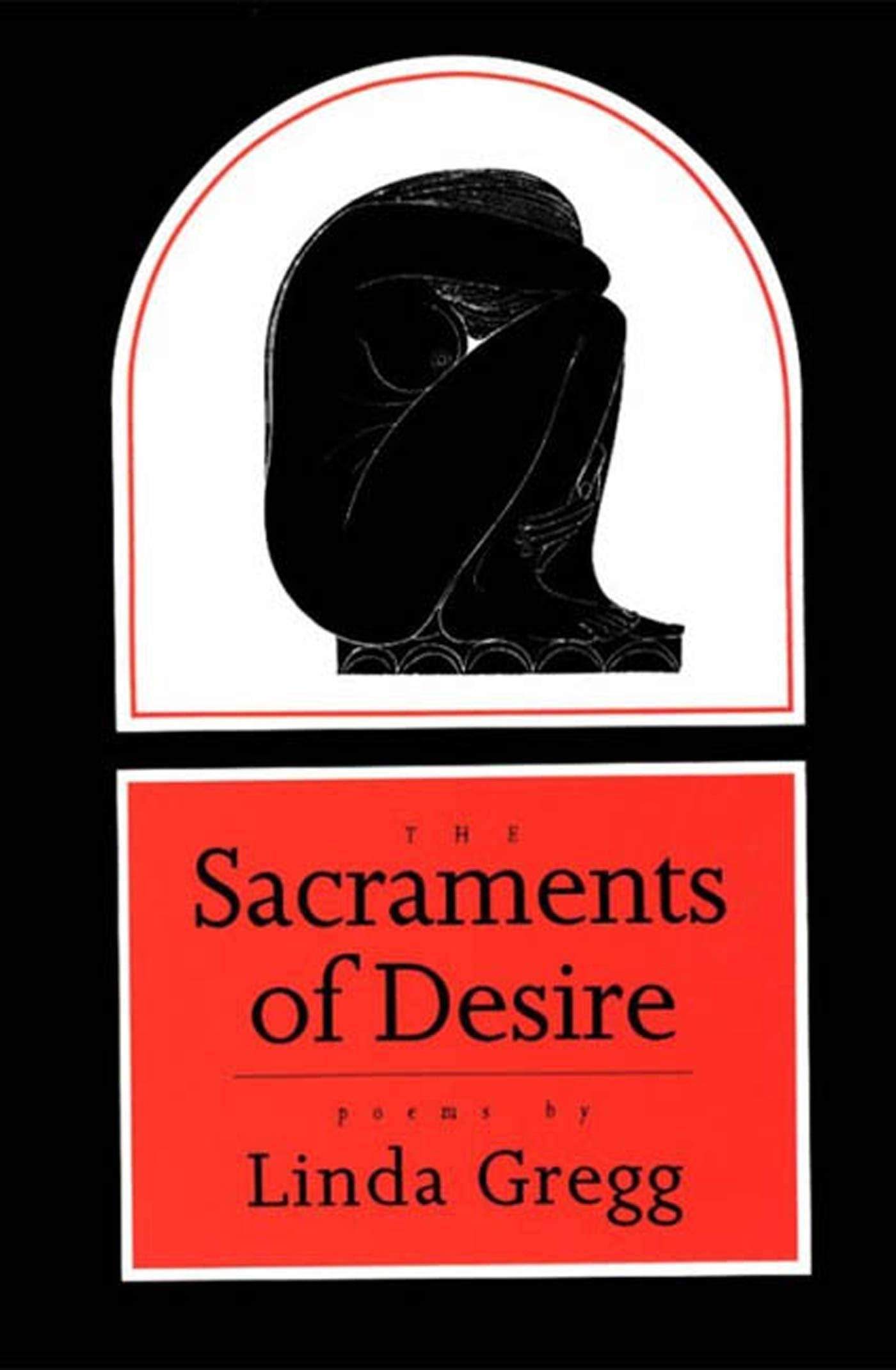 The Sacraments Of Desire: Poems
