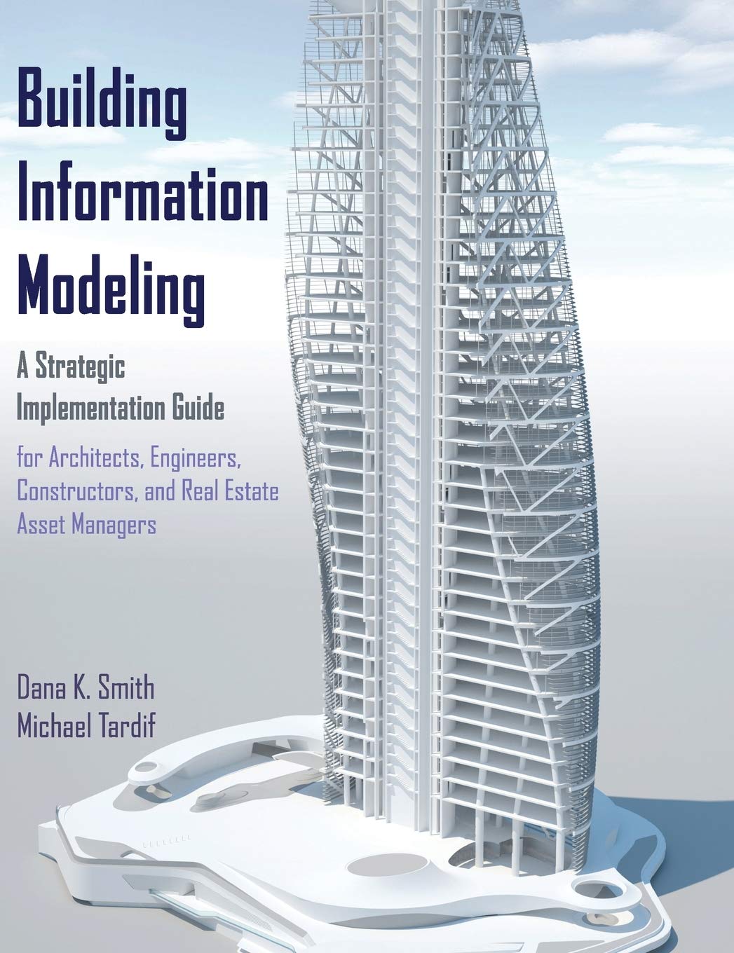 Building Information Modeling: A Strategic Implementation Guide for Architects, Engineers, Constructors, and Real Estate Asset M,New