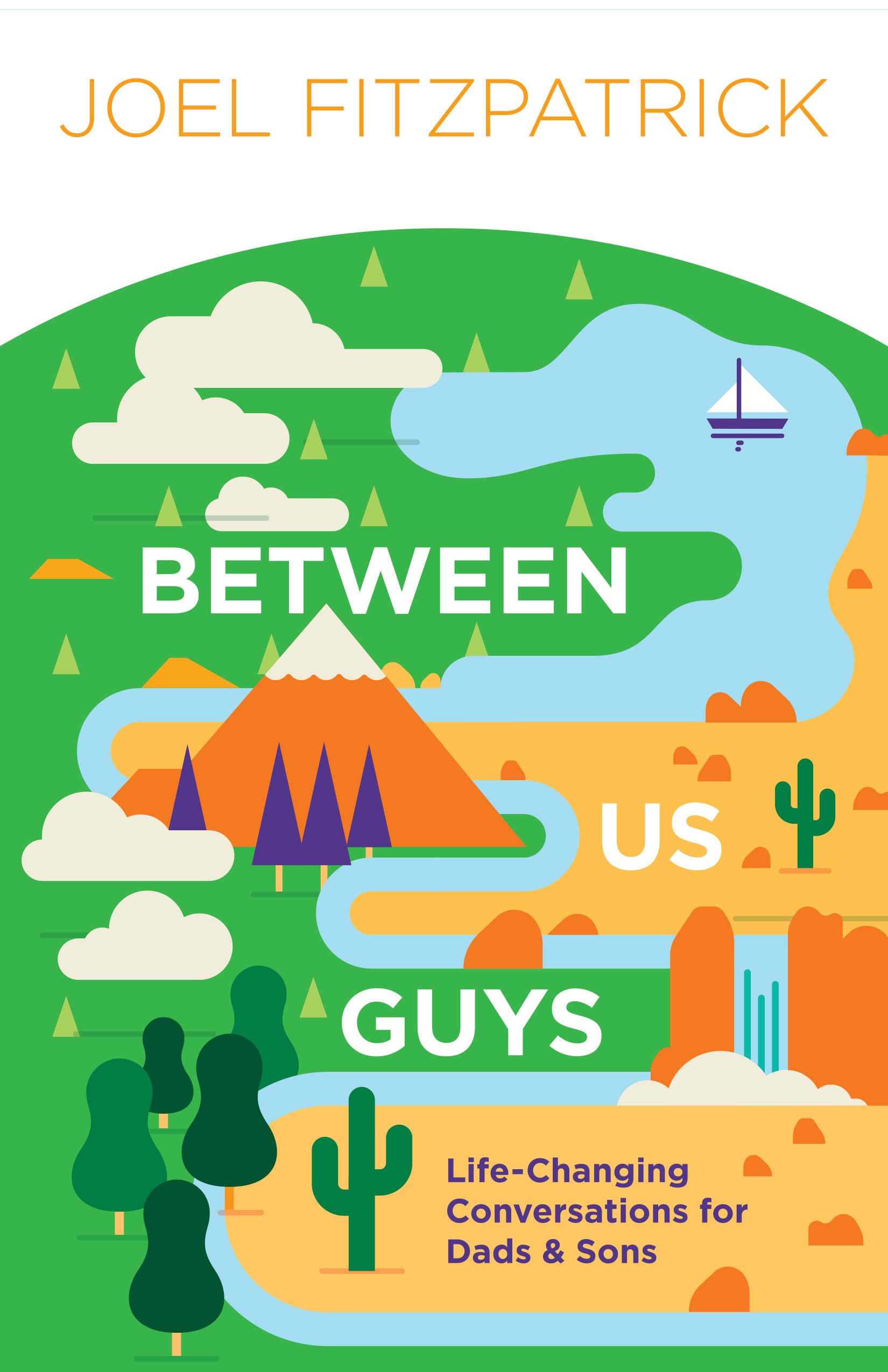 Between Us Guys: Lifechanging Conversations For Dads And Sons