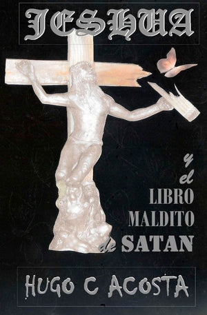 Jeshua Y El Libro Maldito De Satan: Jeshua (Spanish Edition),New