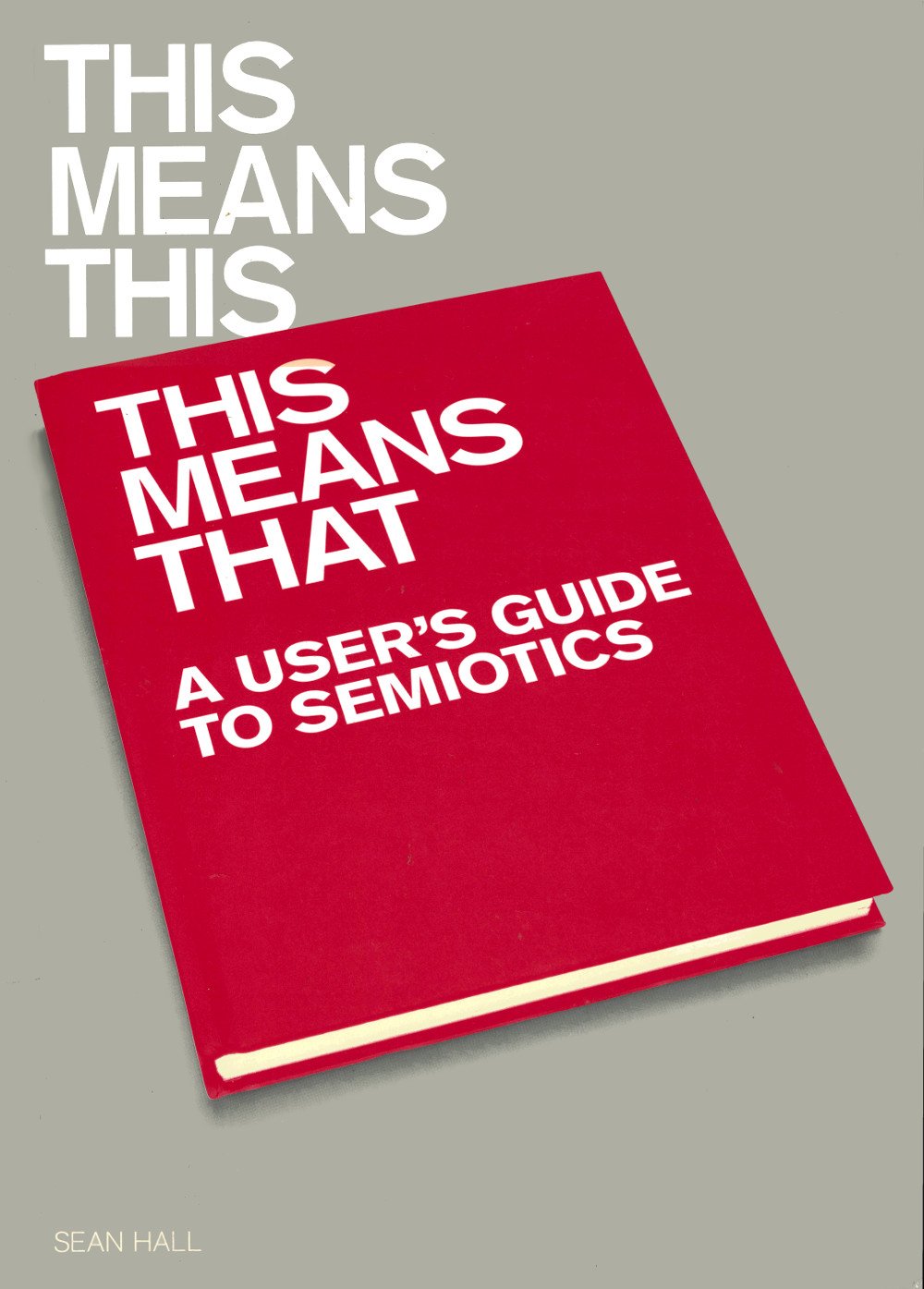 This Means This, This Means That: A User's Guide to Semiotics,Used