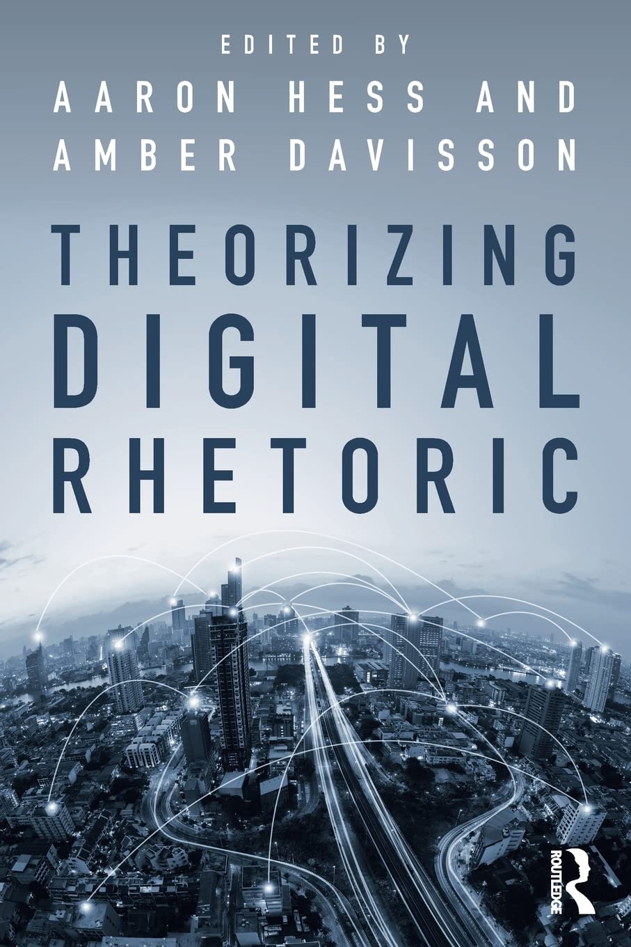 Theorizing Digital Rhetoric,New