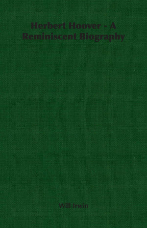 Herbert Hoover  A Reminiscent Biography,Used