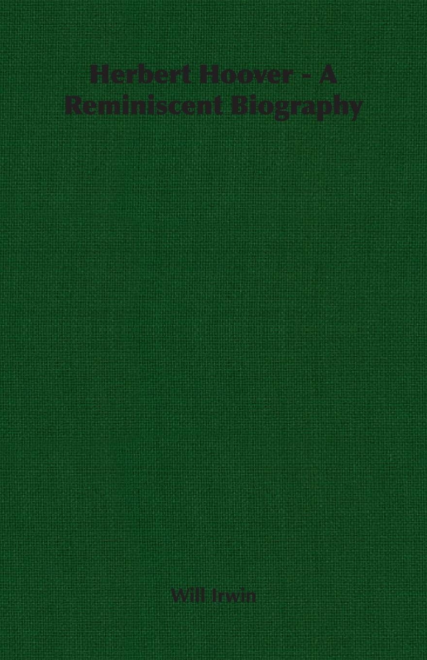Herbert Hoover  A Reminiscent Biography,Used