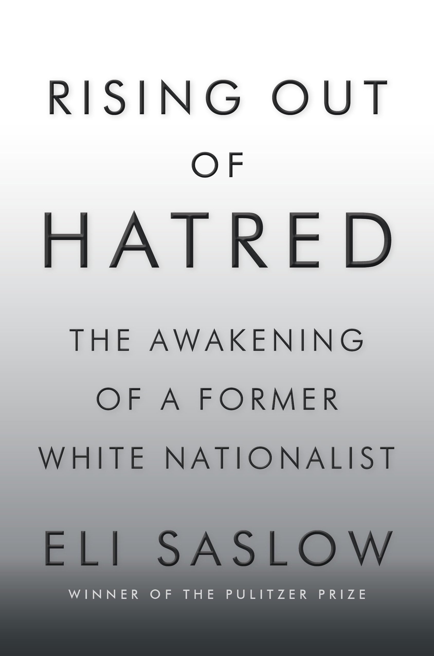 Rising Out Of Hatred: The Awakening Of A Former White Nationalist,New