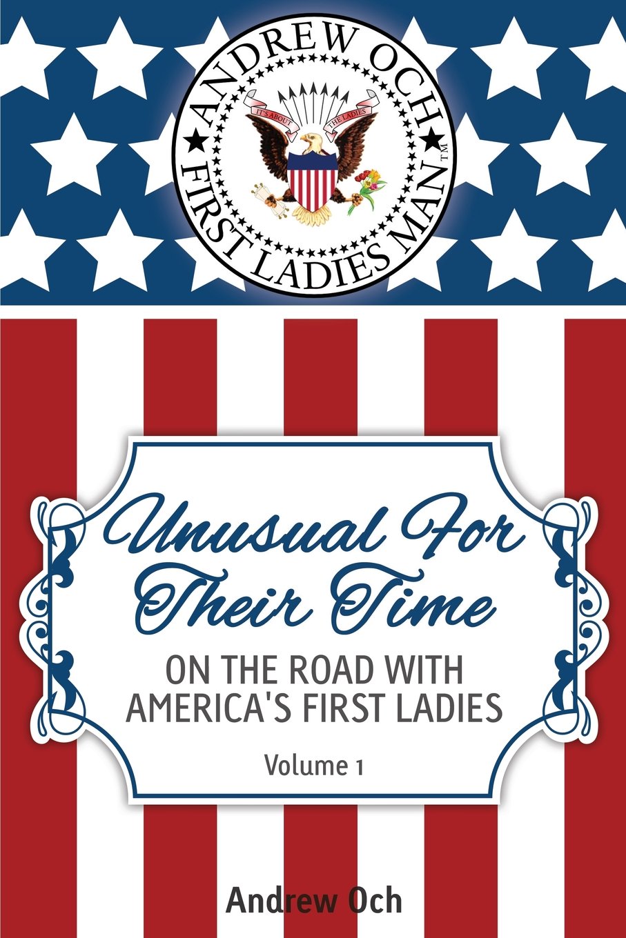 Unusual For Their Time: On The Road With America'S First Ladies