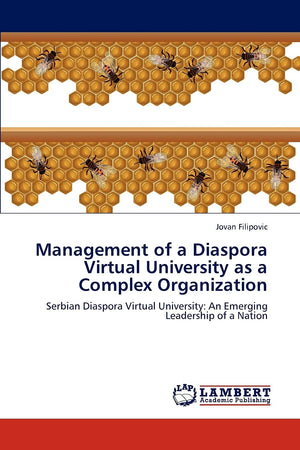Management of a Diaspora Virtual University as a Complex Organization: Serbian Diaspora Virtual University: An Emerging Leadersh,Used