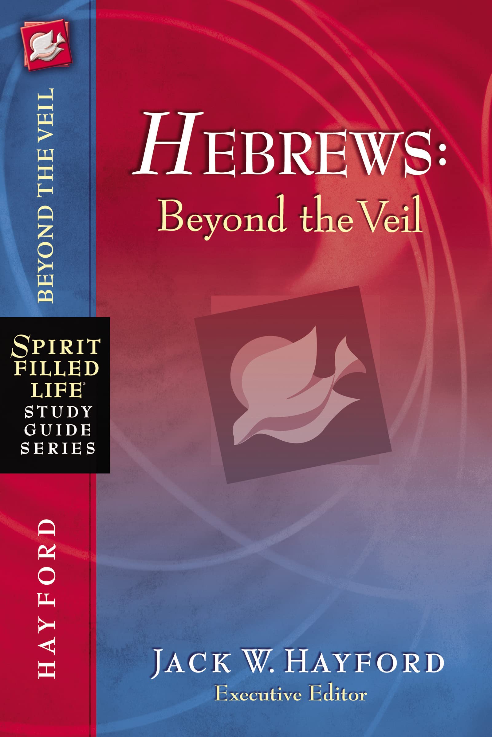 Hebrews: Beyond the Veil (SpiritFilled Life Study Guide Series),New