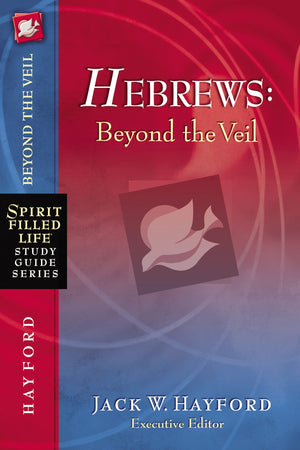 Hebrews: Beyond the Veil (SpiritFilled Life Study Guide Series),New