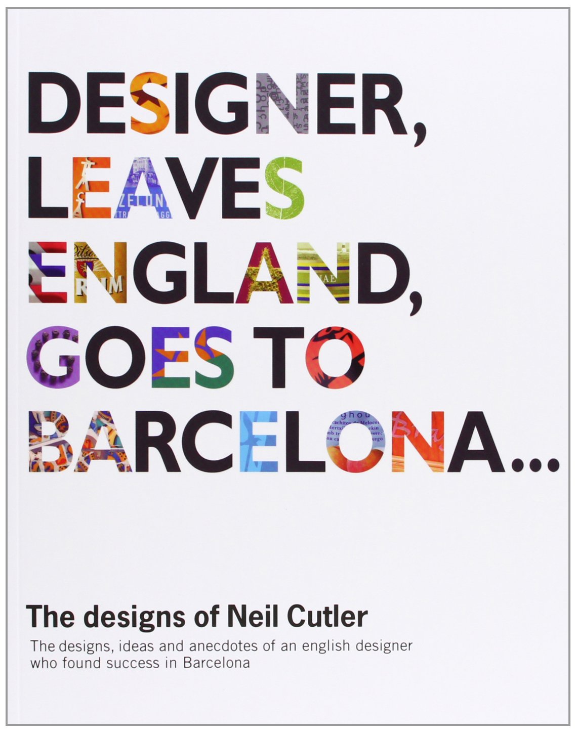Designer, Leaves England, Goes To Barcelona: The Designs Of Neil Cutler,Used