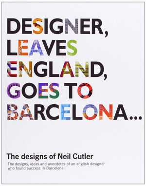 Designer, Leaves England, Goes To Barcelona: The Designs Of Neil Cutler,Used