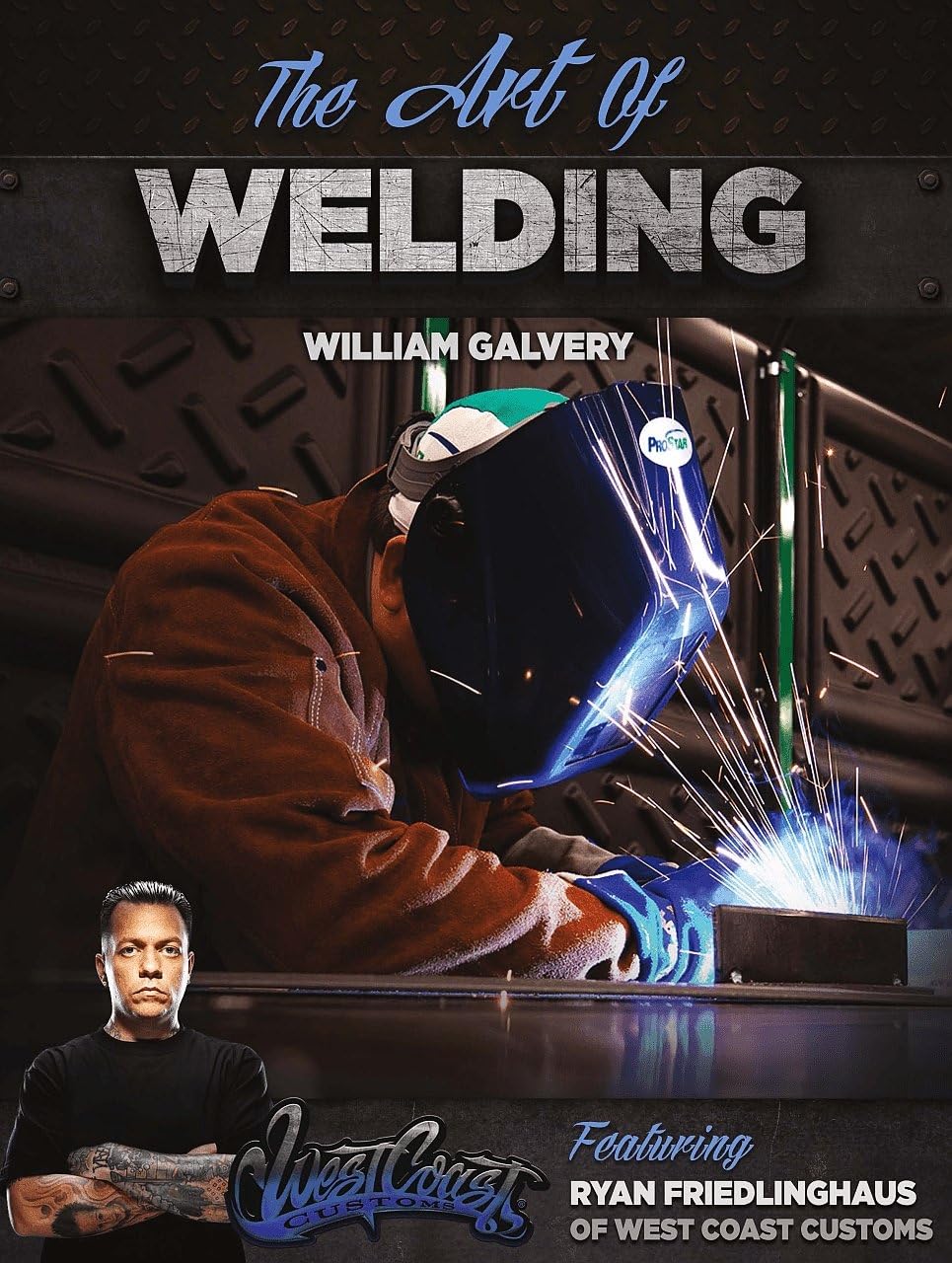 The Art of Welding: Featuring Ryan Friedlinghaus of West Coast Customs (Volume 1),Used