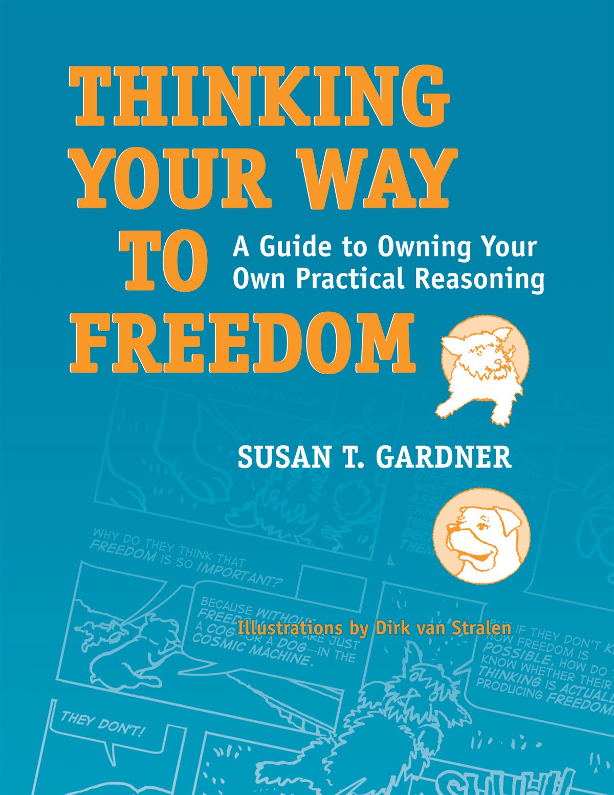 Thinking Your Way to Freedom: A Guide to Owning Your Own Practical Reasoning,Used