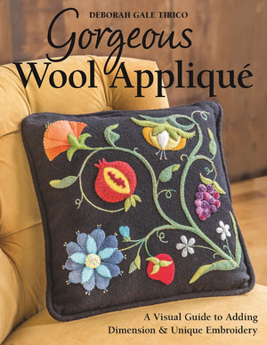 Gorgeous Wool Appliqu: A Visual Guide To Adding Dimension & Unique Embroidery,New