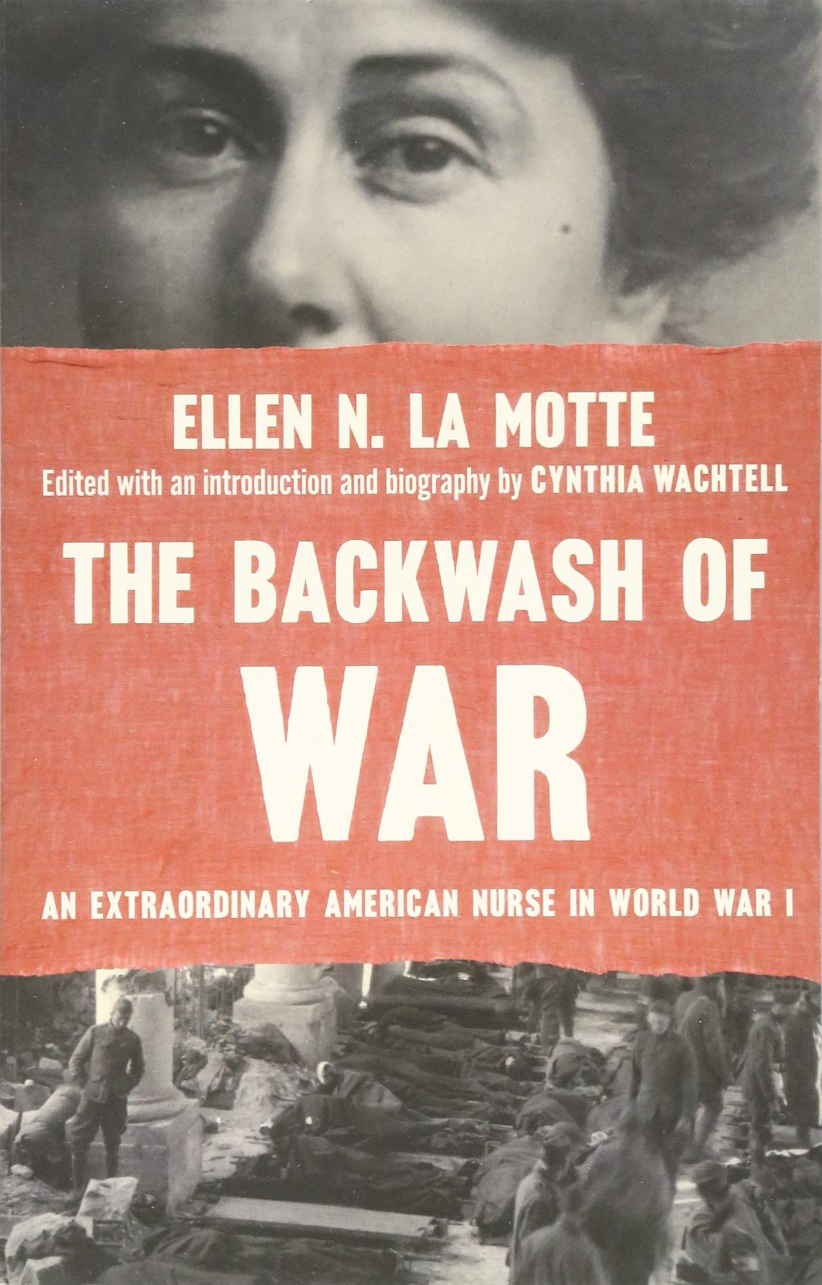 The Backwash of War: An Extraordinary American Nurse in World War I,Used