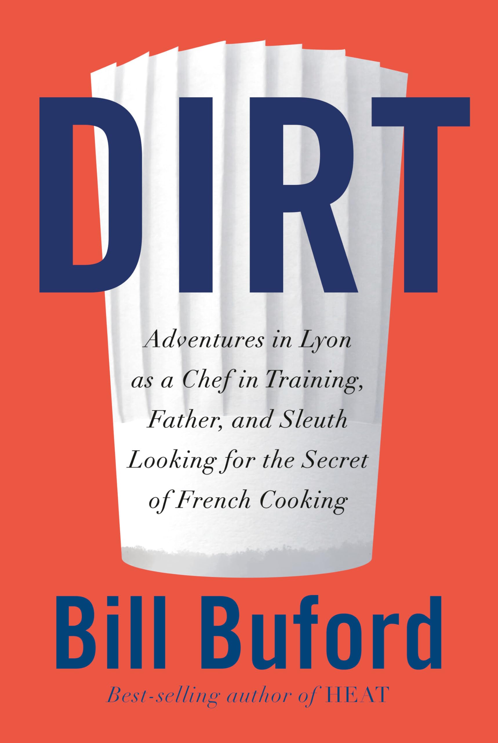 Dirt: Adventures In Lyon As A Chef In Training, Father, And Sleuth Looking For The Secret Of French Cooking-used