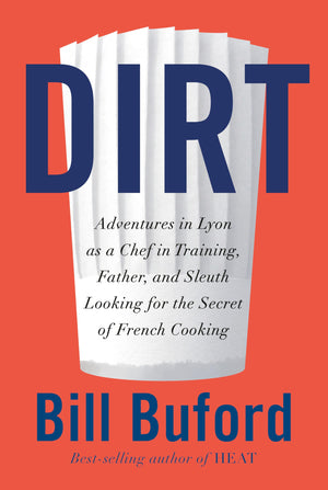 Dirt: Adventures In Lyon As A Chef In Training, Father, And Sleuth Looking For The Secret Of French Cooking-used