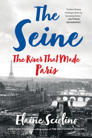 The Seine: The River that Made Paris,New