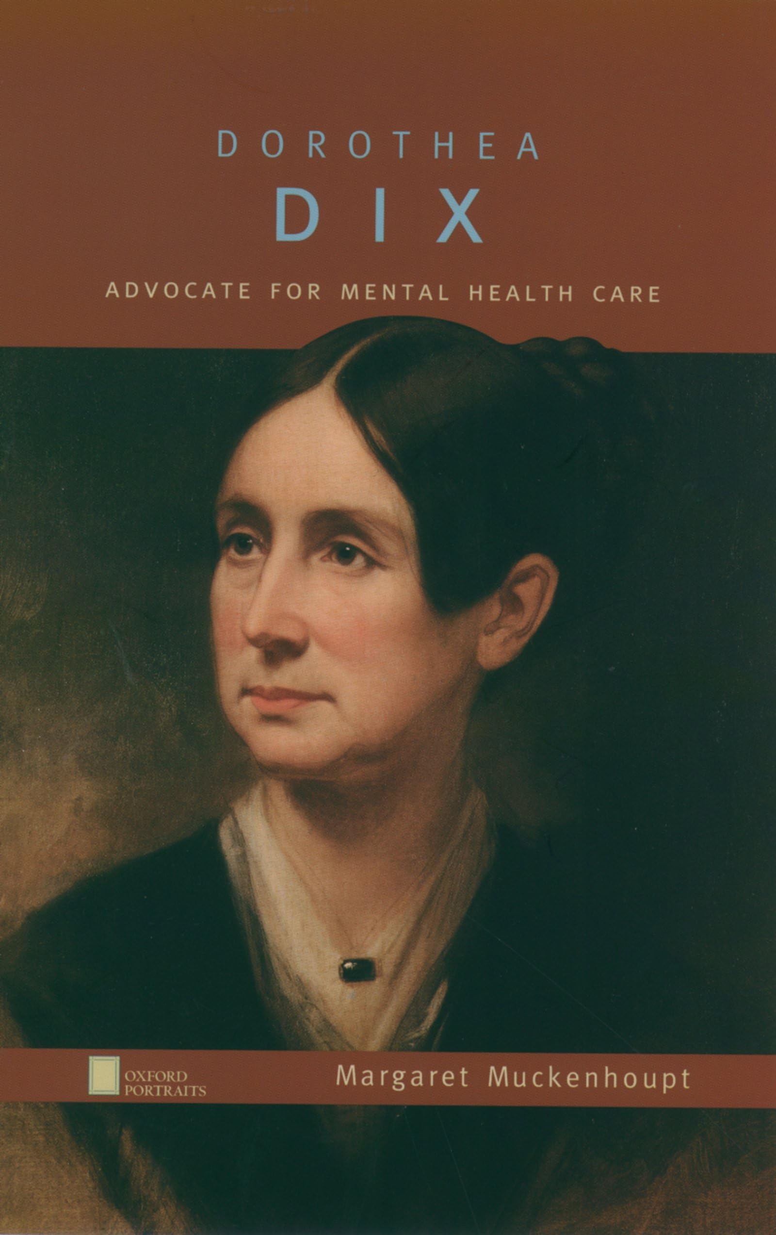 Dorothea Dix: Advocate for Mental Health Care (Oxford Portraits),Used
