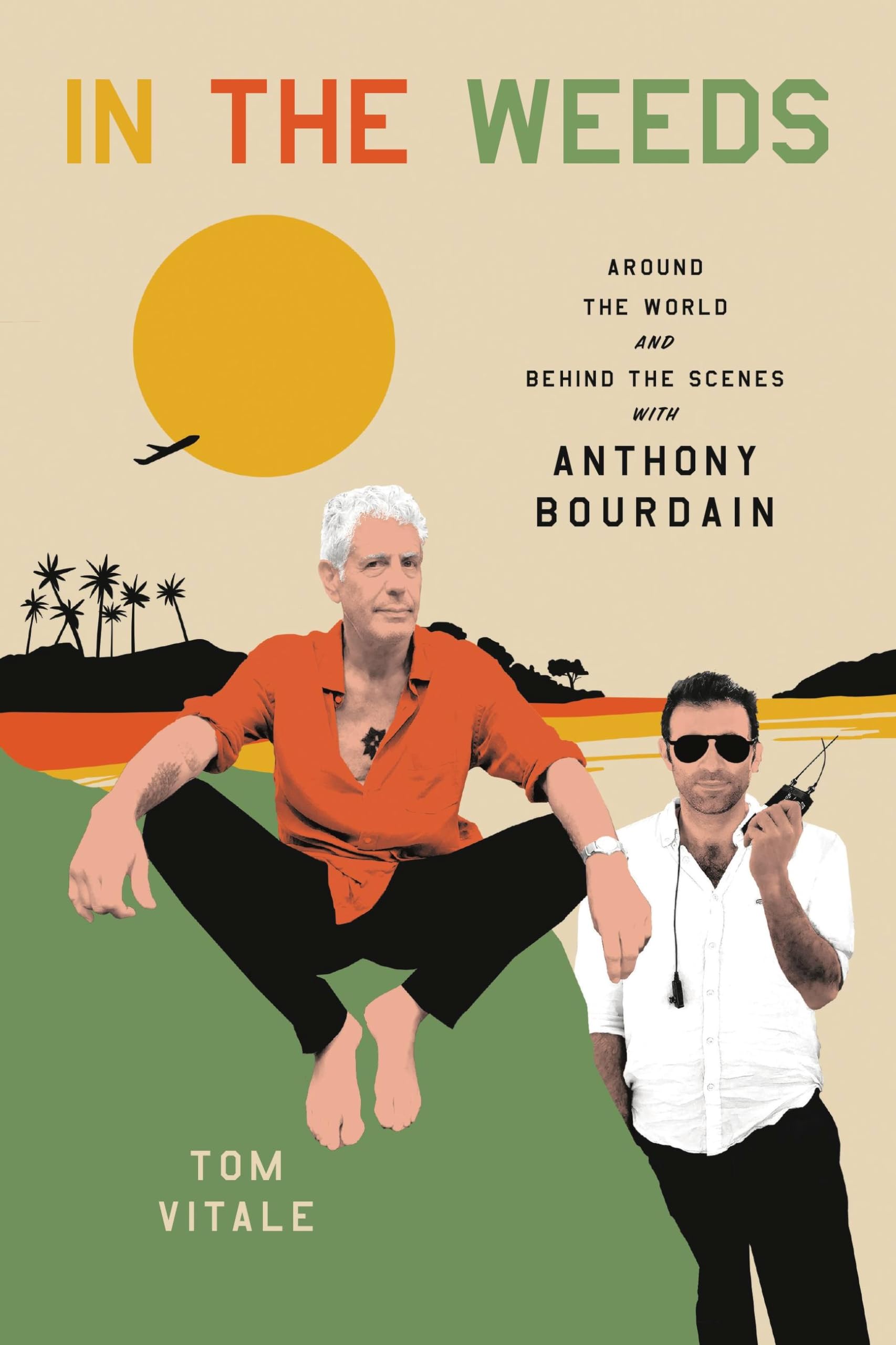 In The Weeds: Around The World And Behind The Scenes With Anthony Bourdain,Used