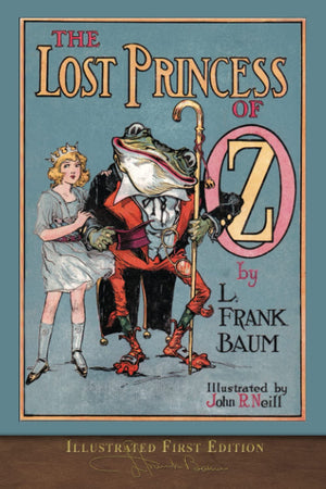 The Lost Princess Of Oz (Illustrated First Edition): 100Th Anniversary Oz Collection