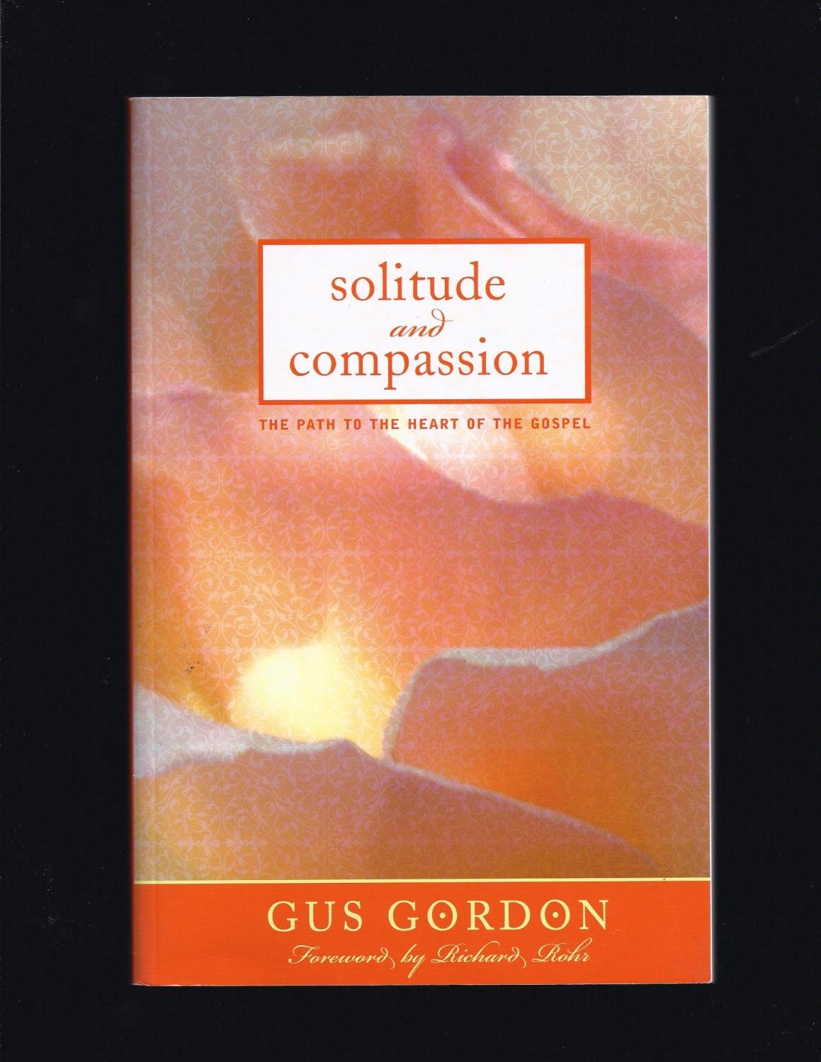 Solitude and Compassion: The Path to the Heart of the Gospel,Used