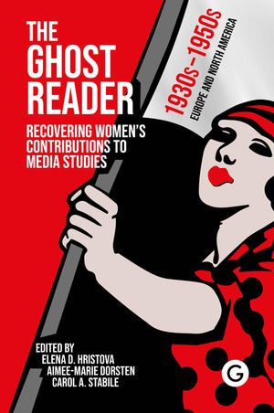 The Ghost Reader: Recovering Womens Contributions To Media Studies,Used