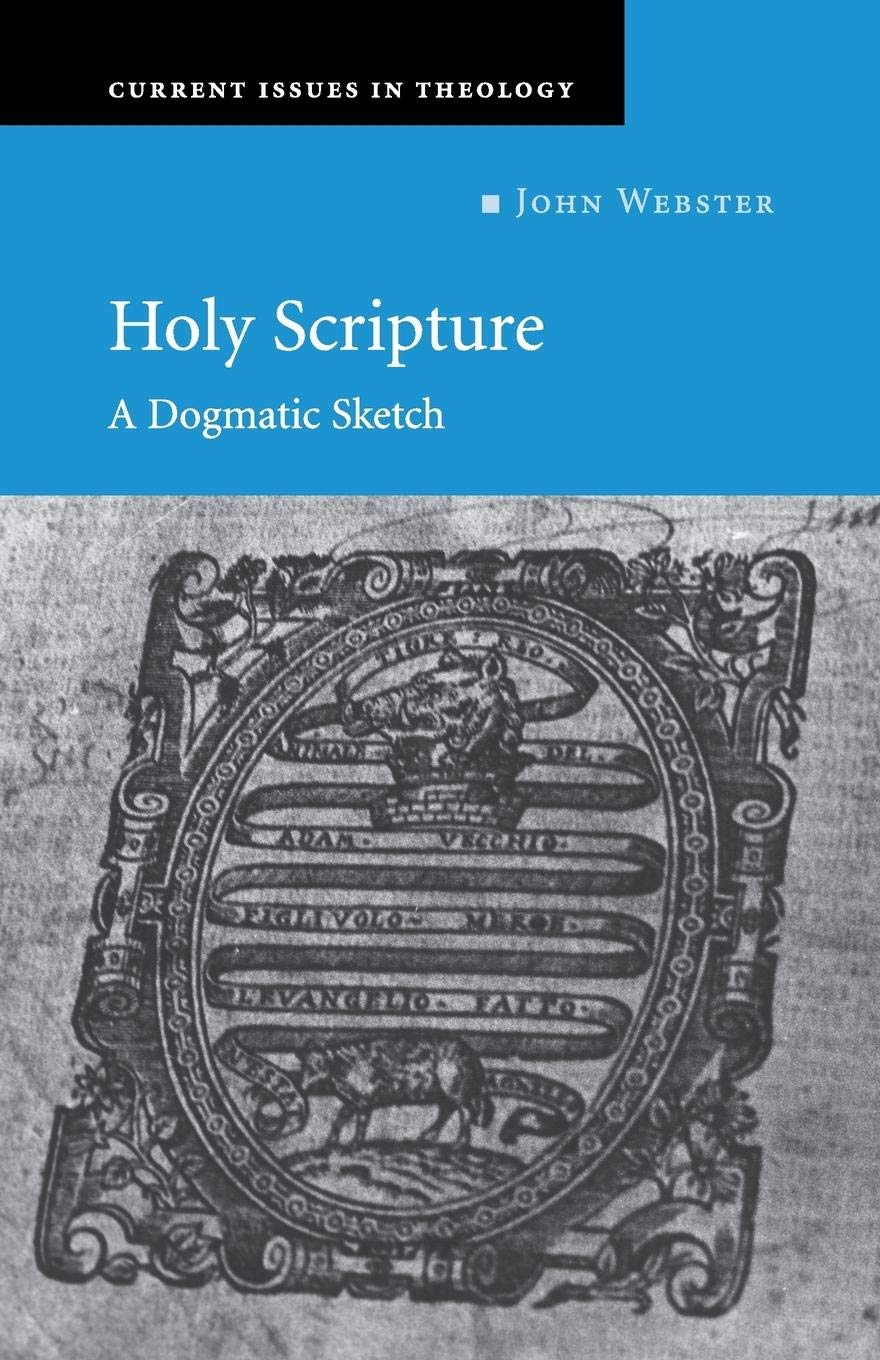Holy Scripture: A Dogmatic Sketch (Current Issues in Theology, Series Number 1),New